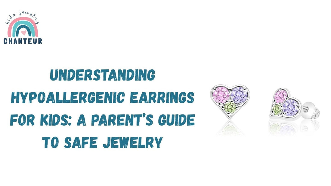 Understanding Hypoallergenic Earrings for Kids: A Parent’s Guide to Safe Jewelry