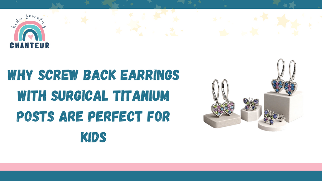 Why Screw Back Earrings with Surgical Titanium Posts Are Perfect for Kids
